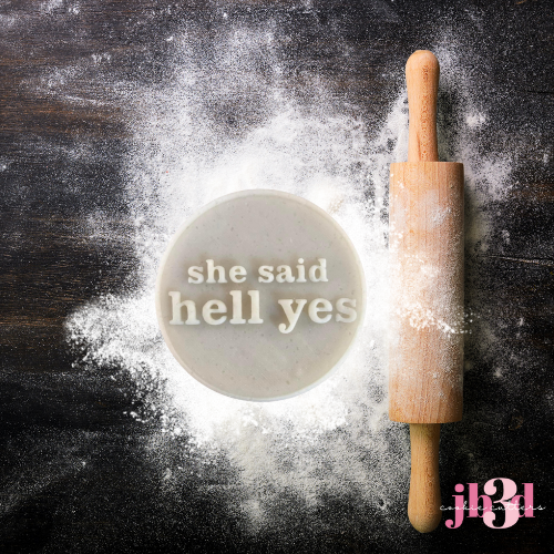 She said Hell Yes   70mm Debosser stamp