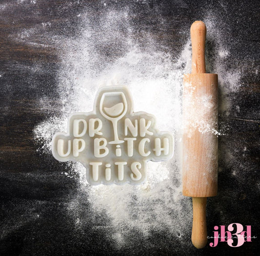 Drink up Bitch Tits - Cutter & Debosser Stamp